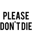 Please Don't Die